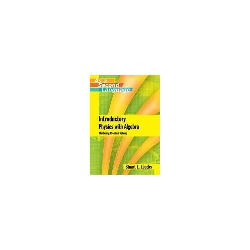 Introductory Physics With Algebra As A Second Language