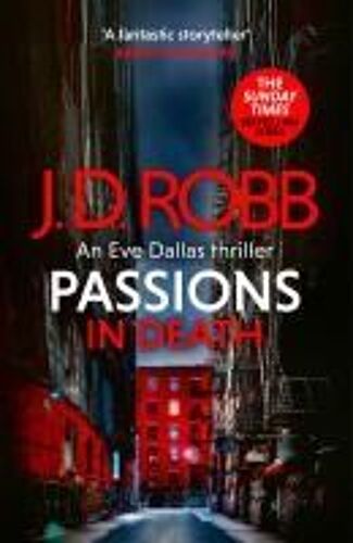 Passions In Death: An Eve Dallas Thriller (In Death 59)