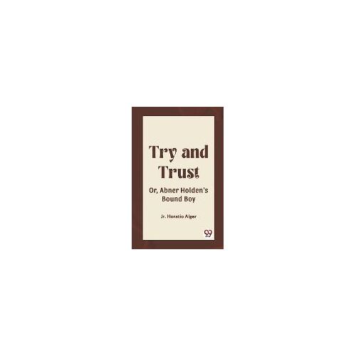 Try And Trust Or, Abner Holden's Bound Boy