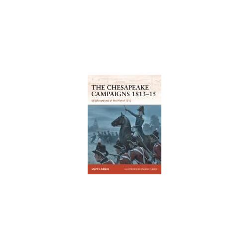 The Chesapeake Campaigns 1813-15