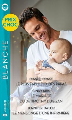 Le Plus Fabuleux Des Papas - Le Mariage Du Dr Timothy Duggan - Le Mensonge D'une Infirmière