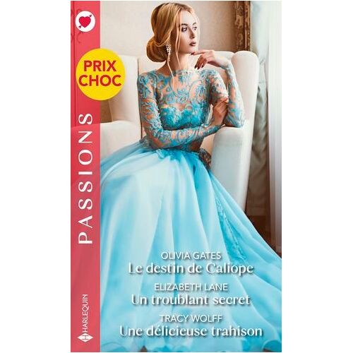 Le Destin De Caliope - Un Troublant Secret - Une Délicieuse Trahison