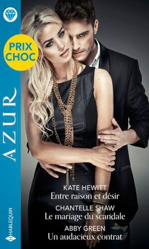 Entre Raison Et Désir - Le Mariage Du Scandale - Un Audacieux Contrat