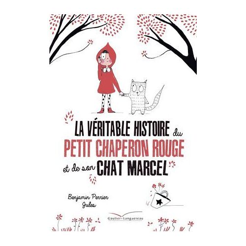 La Véritable Histoire Du Petit Chaperon Rouge Et De Son Chat Marcel