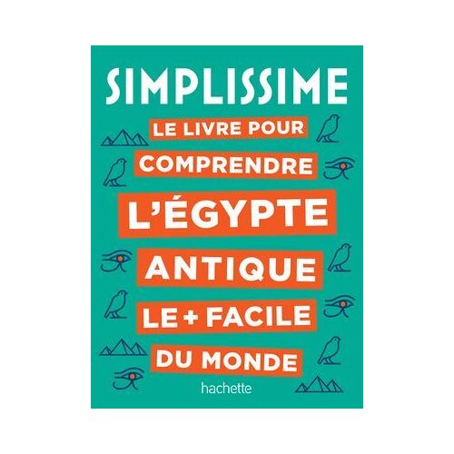 Simplissime Le Livre Pour Comprendre L'égypte Antique Le Plus Facile Du Monde