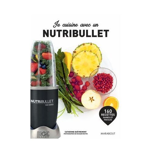 Je Cuisine Avec Un Nutribullet