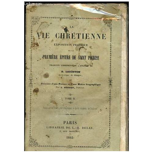 La Vie Chrétienne - Exposition Pratique De La Première Épitre De Saint Pierre, Tome I + Ii (2 Volumes).