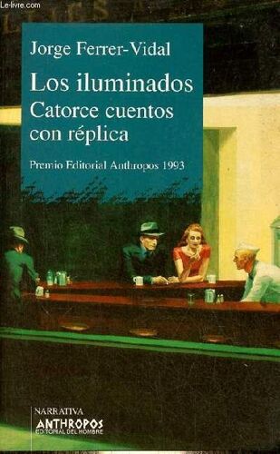 Los Iluminados - Catorce Cuentos Con Réplica - Premio Editorial Anthropos 1993 - Coleccion Narrativa N°42.