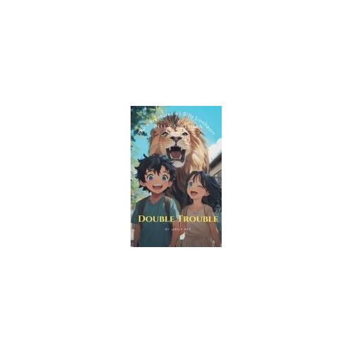 Billy & Bluma. Double Trouble. (The Adventures Of Billy Lionheart)