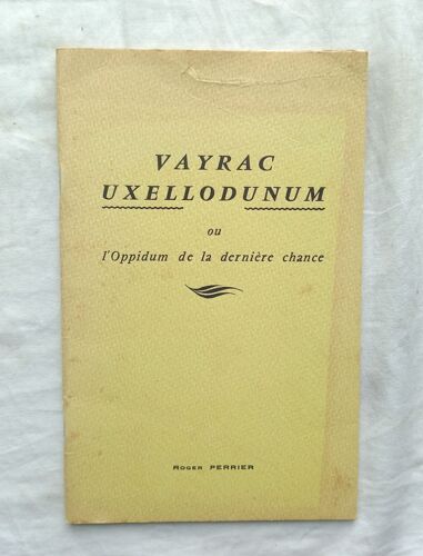 Roger Perrier, Vayrac Uxellodunum Ou L'oppidum De La Dernière Chance, Imprimerie Riol, Saint-Céré, 1967
