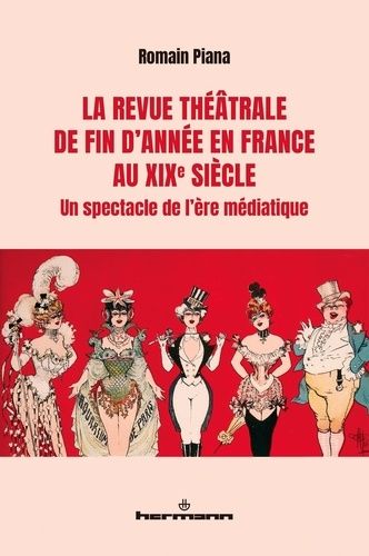 La Revue Théâtrale De Fin D'année En France Au Xixe Siècle - Un Spectacle De L'ère Médiatique