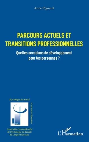 Parcours Actuels Et Transitions Professionnelles - Quelles Occasions De Développement Pour Les Personnes ?