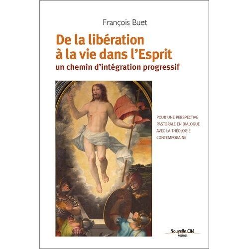 De La Libération À La Vie Dans L'esprit - Un Chemin D'intégration Progressif