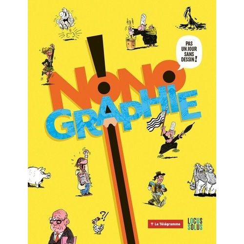 Nonographie - Pas Un Jour Sans Dessin !