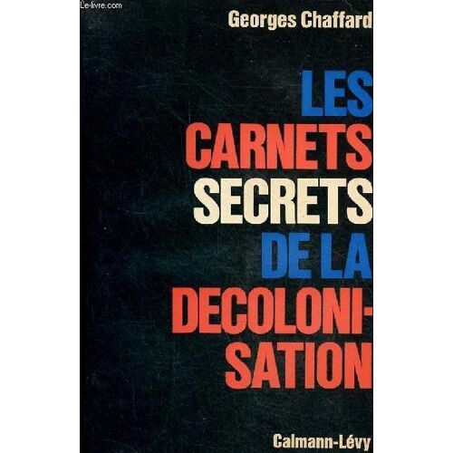 Les Carnets Secrets De La Décolonisation.