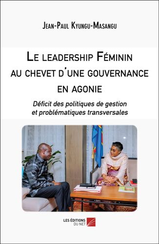 Le Leadership Féminin Au Chevet D'une Gouvernance En Agonie - Déficit Des Politiques De Gestion Et Problématiques Transversales