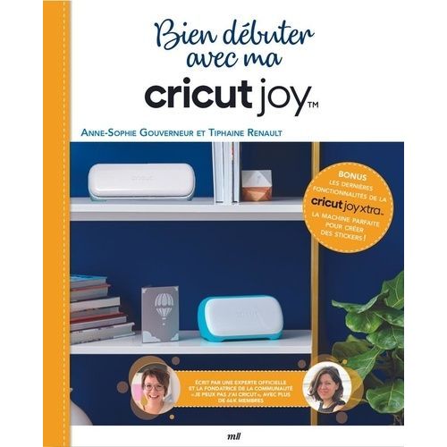 Bien Débuter Avec Ma Cricut Joy - Avec Les Dernières Fonctionnalités De La Cricut Joy Xtra