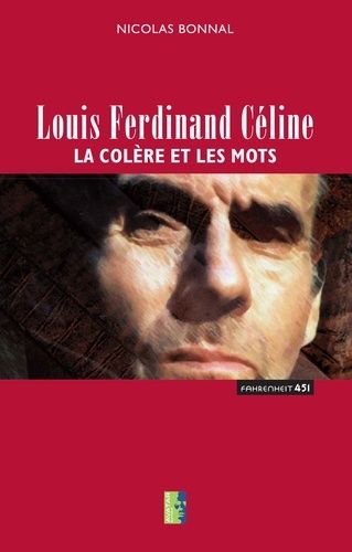 Louis-Ferdinand Céline - La Colère Et Les Mots