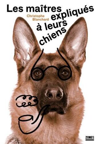 Les Maîtres Expliqués À Leurs Chiens
