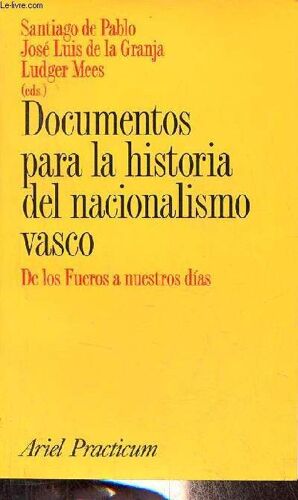 Documentos Para La Historia Del Nacionalismo Vasco - De Los Fueros A Nuestros Dias - Coleccion Ariel Practicum.
