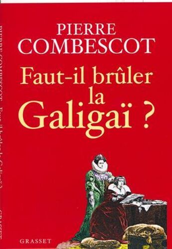 Faut-Il Brûler La Galigaï ?