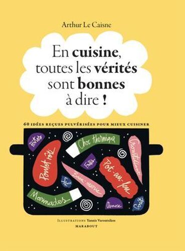 En Cuisine, Toutes Les Vérités Sont Bonnes À Dire !