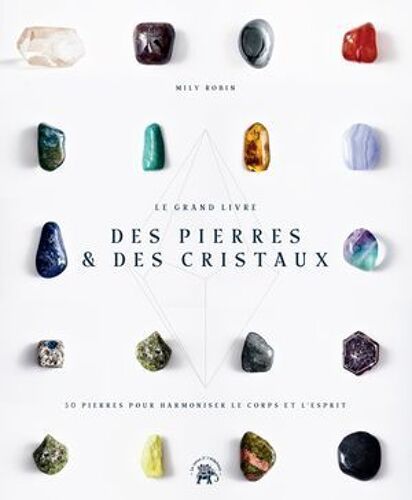 Le Grand Livre Des Pierres Et Des Cristaux