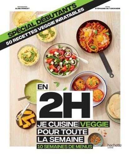 En 2h Je Cuisine Veggie Pour Toute La Semaine