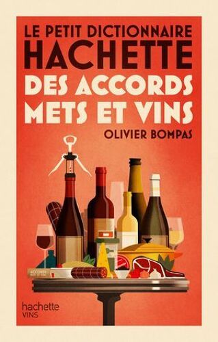Le Petit Dictionnaire Hachette Des Accords Mets Et Vins