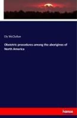 Obstetric Procedures Among The Aborigines Of North America