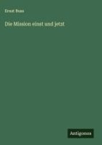 Die Mission Einst Und Jetzt