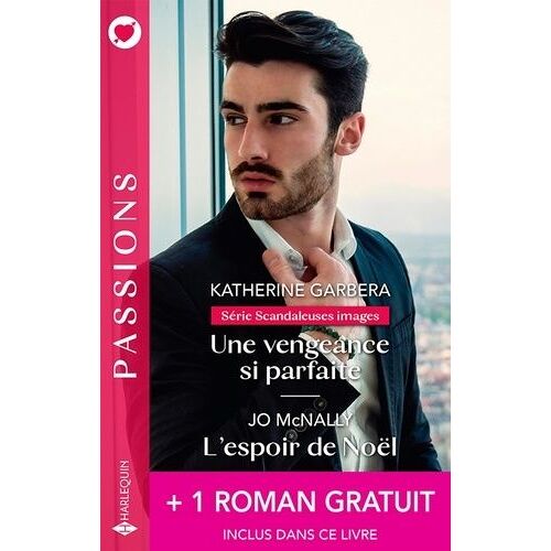 Scandaleuses Images - Tome 1 - Une Vengeance Si Parfaite - L'espoir De Noël - + 1 Roman Gratuit : L'inconnu De Yellowstone