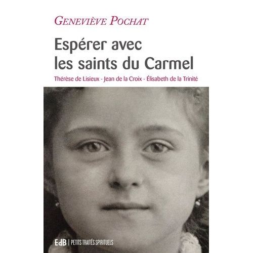 Espérer Avec Les Saints Du Carmel - Thérèse De Lisieux, Jean De La Croix, Elisabeth De La Trinité