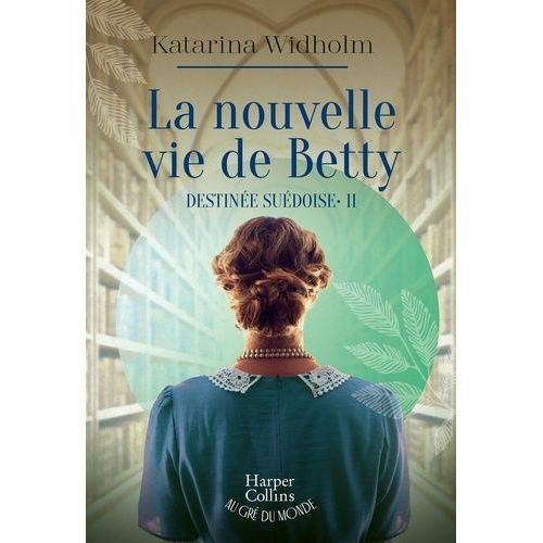 Destinée Suédoise - Tome 2 - La Nouvelle Vie De Betty