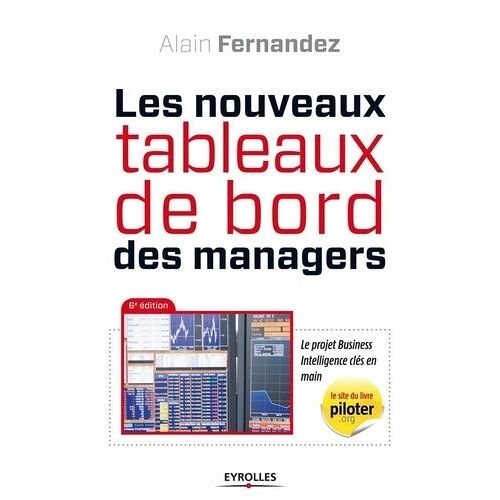 Les Nouveaux Tableaux De Bord Des Managers - Le Projet Business Intelligence Clés En Main