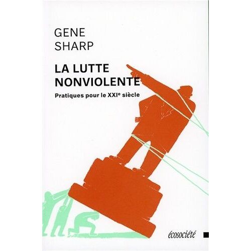 La Lutte Nonviolente - Pratiques Pour Le Xxie Siècle