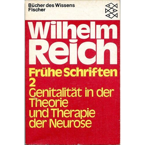 Wilhelm Reich - Frühe Schriften 2, Genitalität In Der Theorie Und Therapie Der Neurose