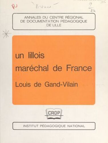 Un Lillois Maréchal De France, Louis De Gand-Vilain
