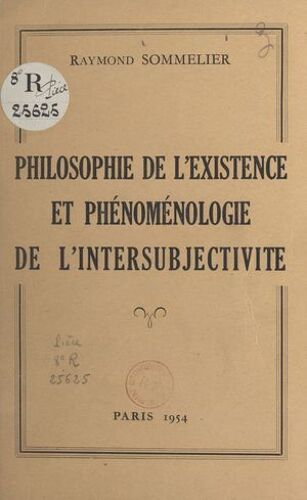 Philosophie De L'existence Et Phénoménologie De L'intersubjectivité