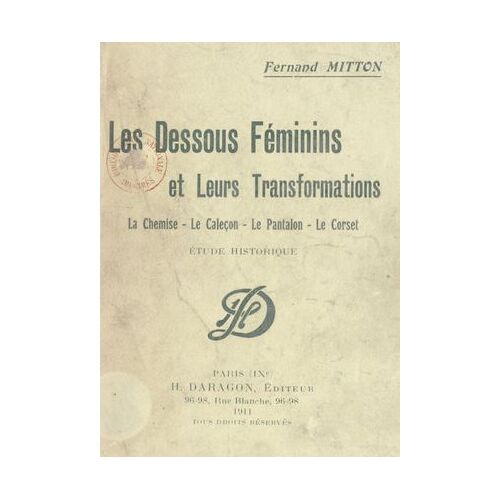 Les Dessous Féminins Et Leurs Transformations : La Chemise, Le Caleçon, Le Pantalon, Le Corset
