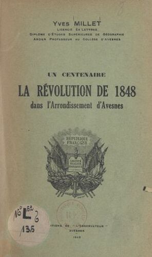 Un Centenaire. La Révolution De 1848 Dans L'arrondissement D'avesnes