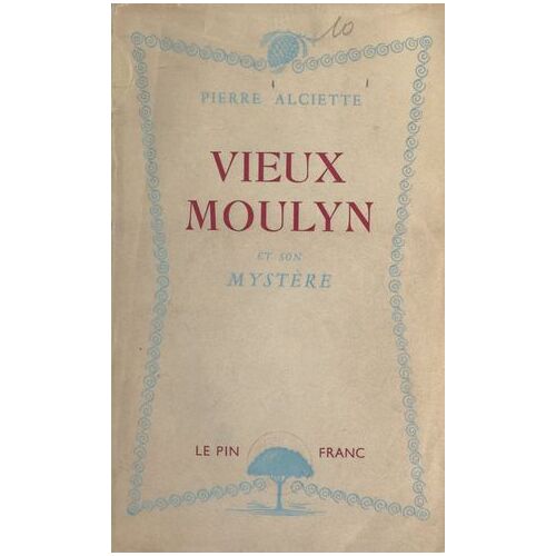 Vieux-Moulyn Et Son Mystère