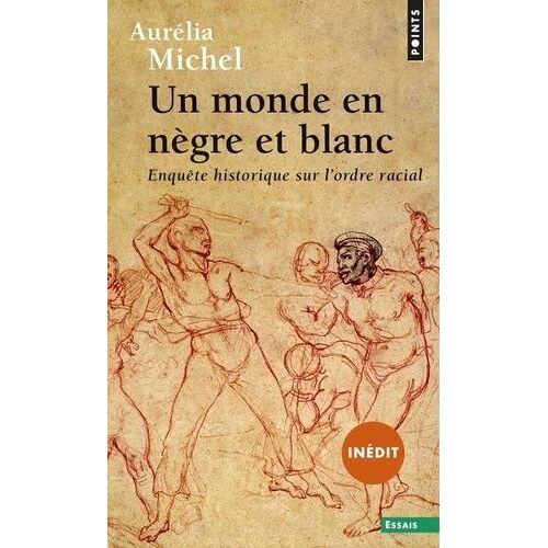 Un Monde En Nègre Et Blanc - Enquête Historique Sur L'ordre Racial