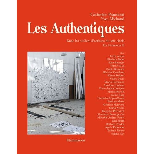 Les Authentiques - Dans Les Ateliers D'artistes Du Xxie Siècle Volume 2, Les Pionnières