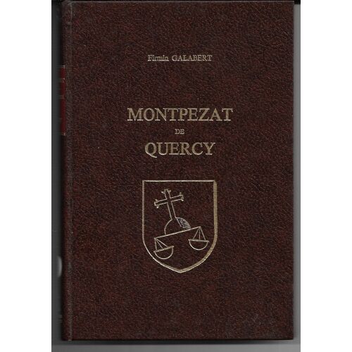 Montpezat De Quercy (Tarn Et Garonne), Sa Collégiale, Ses Seigneurs, Firmin Galabert, Laffitte Reprints, Marseille, 1976 (Réimpression De L'édition De Saint-Dizier 1918) ; Tirage Limité À 300 Ex