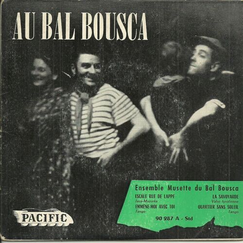 Ensemble Musette Du Bal Bousca : Escale Rue De Lappe (-Jo Privat, M. Larcange) - La Savoyarde (R. Vaysse, A. Lavignac) / Emmène-Moi Avec Toi (R. Vayyse, M. Denoux) - Quartier Sans Soleil