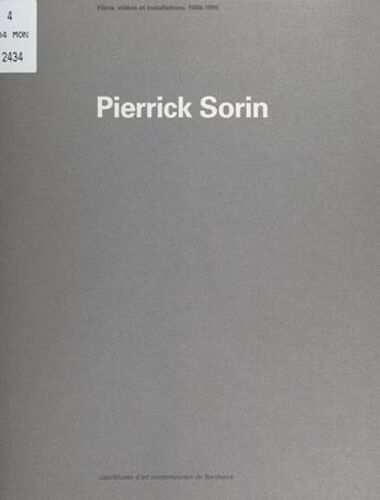 Pierrick Sorin : Films, Vidéos Et Installations, 1988-1995