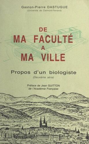 Propos D'un Biologiste (2). De Ma Faculté À Ma Ville