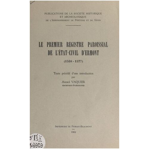 Le Premier Registre Paroissial De L'ã©Tat-Civil D'ermont (1558-1577)
