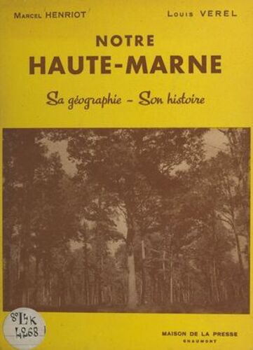 Notre Haute-Marne, Sa Géographie, Son Histoire
